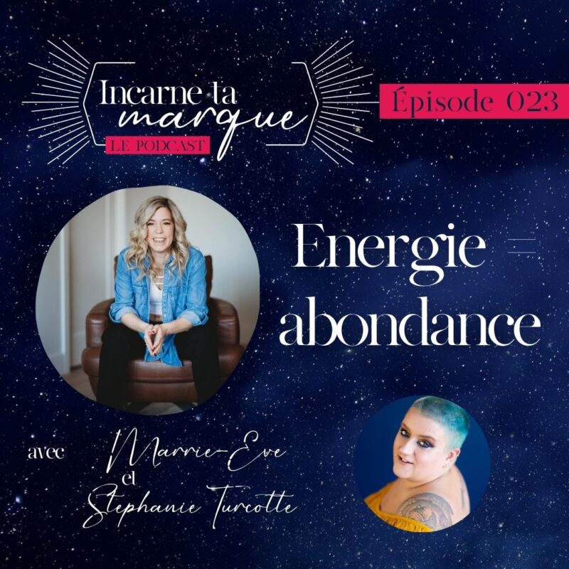 Visuel du balado Incarne ta marque, épisode 023, Énergie abondance avec Marrie-Eve et Stéphanie Turcotte